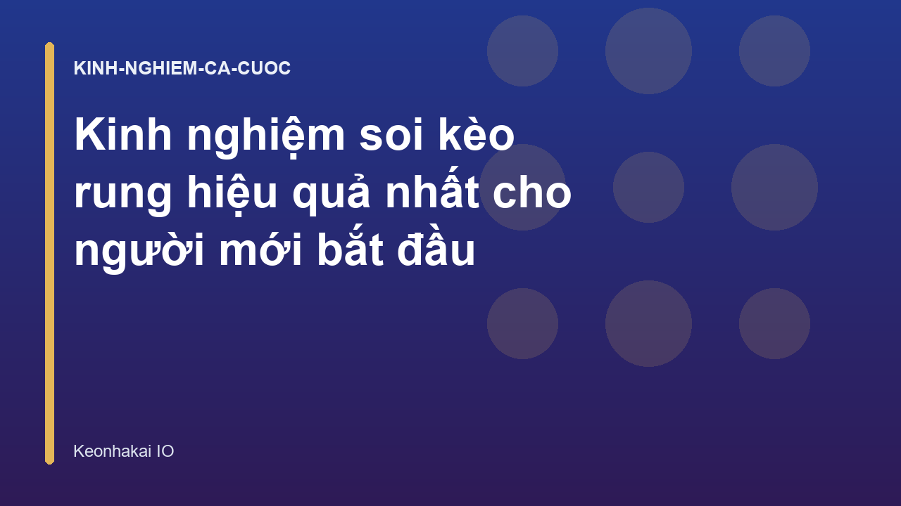 Kinh nghiệm soi kèo rung hiệu quả nhất cho người mới bắt đầu