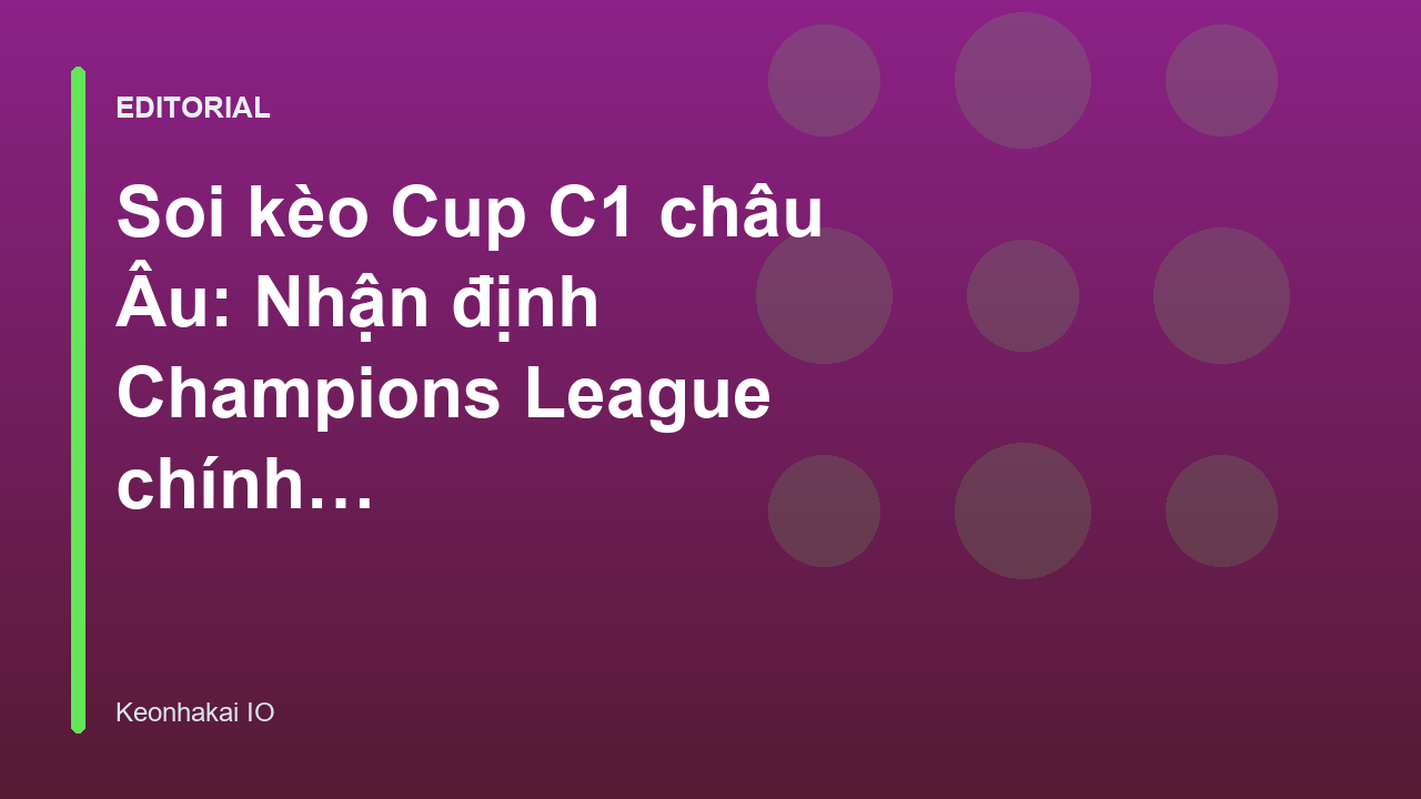 Soi kèo bóng đá Cup C1 châu Âu