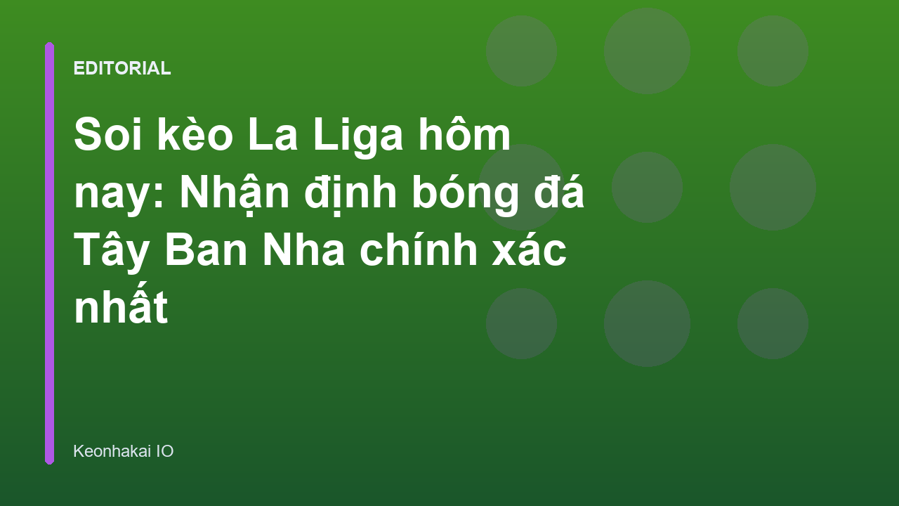 Chuyên gia phân tích soi kèo La Liga