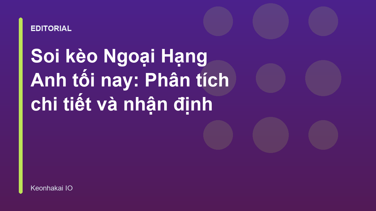 Phân tích soi kèo Ngoại Hạng Anh